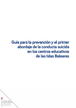 Guía para la prevención y el primer abordaje de la conducta suicida en los centros educativos de las Islas Baleares